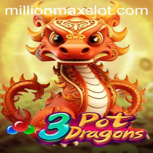 Discover the Exciting World of 3PotDragons: A MillionMax Gaming Experience