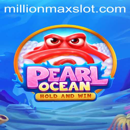 Discover the Fascination of PearlOcean: A Journey into MillionMax Realms